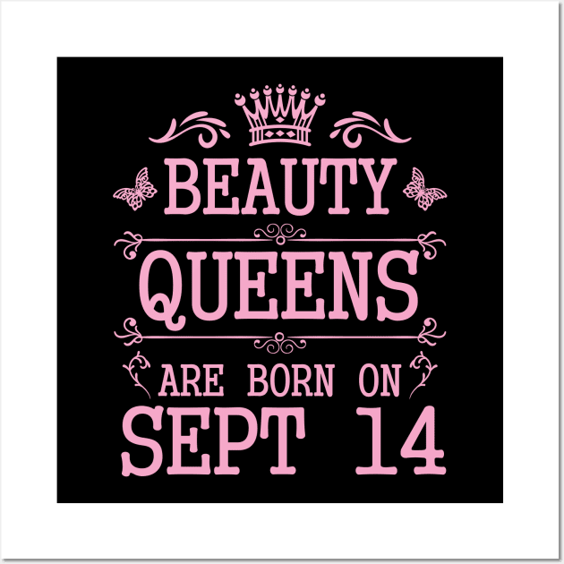 Beauty Queens Are Born On September 14 Happy Birthday To Me You Nana Mommy Aunt Sister Daughter Wall Art by Cowan79